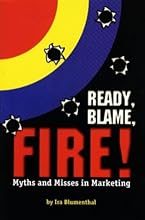 Ready, Blame, Fire!: Myths & Misses in Marketing