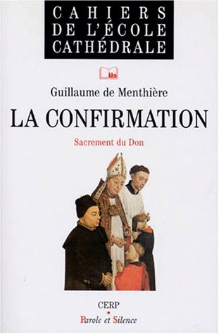 La Confirmation, cahiers école cathédrale 32 by G. Menthière