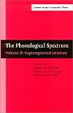 The Phonological Spectrum Vol. II : Suprasegmental Structure, , 1588113523