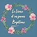 Le Livre d'or pour Baptême: Livre d'or de mon Baptême | bébé enfant fille garçon | le bel album by CadeauxLivres DeSophie