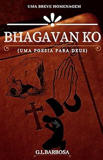 Livro BHAGAVAN KO - (UMA POESIA PARA DEUS)