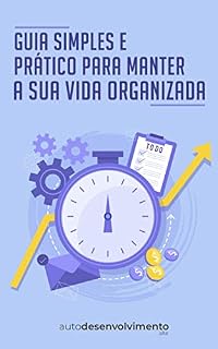 Livro Guia Simples e Prático para Manter a sua Vida Organizada (Guia Rápido)