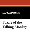 Front cover for the book Puzzle of the Talking Monkey by L.A. Wadsworth