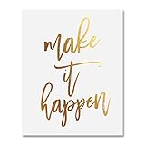 Make It Happen Gold Foil Decor Home Wall Art Print Inspirational Motivational Quote Metallic Poster 5 inches x 7 inches