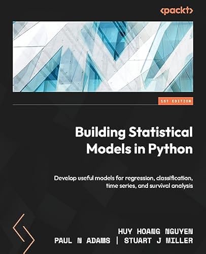Building Statistical Models in Python: Develop useful models for ...