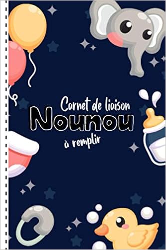 Carnet De Liaison Nounou A Remplir Cahier De Transmission Assistante Maternelle Parents Pour Suivre Son Bebe Ou Son Enfant French Edition Nounou Avril Amazon Com Books