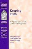 Keeping Faith: European and Asian Catholic Immigrants (American Catholic Identities: A Documentary History)