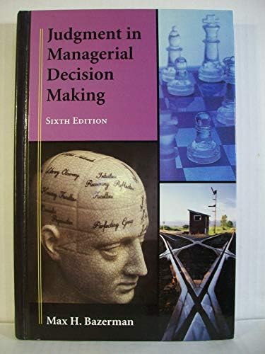 Judgment in Managerial Decision Making: Bazerman, Max H., Moore