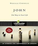 John: The Way to True Life (Lifeguide Bible Studies) by Douglas Connelly