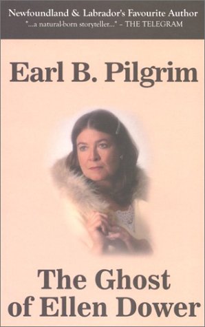 The Ghost Of Ellen Dower Earl B Pilgrim 9781894463225 Amazon Com Books