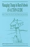 Managing Change in Rural Schools : An Action Guide, Horsley, Donald L. and Terry, Wyllys, III, 1878234013
