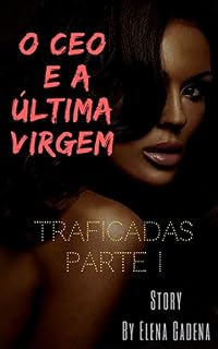 Livro O CEO e a última virgem: (Traficadas Parte I)