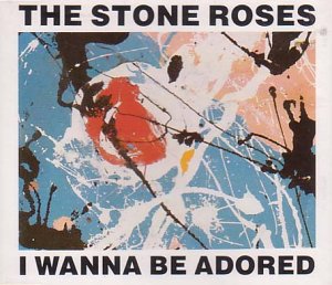 The Stone Roses I Wanna Be Adored Amazon Com Music
