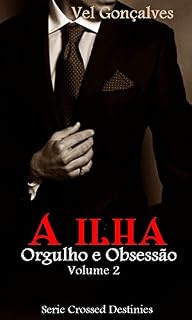 Livro A ilha: Orgulho e Obsessão (Crossed Destinies Livro 2)