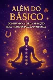 Livro Além do Básico: Dominando a Lei da Atração para Transformação Profunda