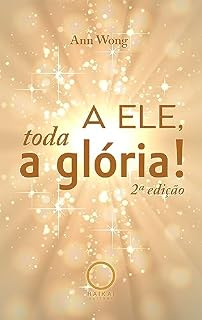 Livro A Ele, toda a glória! - 2ª edição