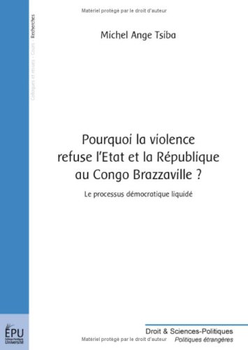 Pourquoi la violence refuse l'État et la République au Congo Brazzaville ?