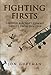 Fighting Firsts: Fighter Aircraft Combat Debuts from 1914-1944 by 