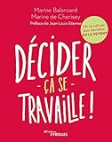 Décider ça se travaille !: On ne naît pas bon décideur, on le devient. Préface de Jean-Louis Etienne (EYROLLES) (French Edition) by 