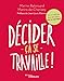Décider ça se travaille !: On ne naît pas bon décideur, on le devient. Préface de Jean-Louis Etienne (EYROLLES) (French Edition) by 