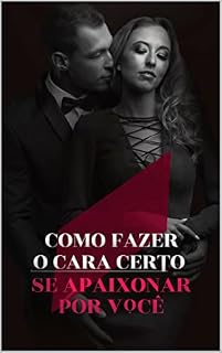 Livro Como fazer o cara certo se apaixonar por você