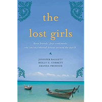 The Lost Girls: Three Friends. Four Continents. One Unconventional Detour Around the World. book cover The Lost Girls: Three Friends. Four Continents. One Unconventional Detour Around the World. book cover