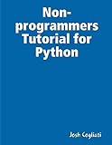 Non-programmers Tutorial for Python by Josh Cogliati
