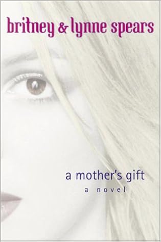 A Mother S Gift Spears Britney Spears Lynne 9780385729536 Amazon Com Books