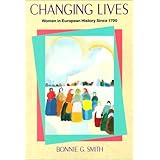 Changing Lives: Women in European History Since 1700