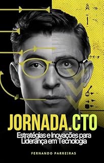 Livro Jornada do CTO: Estratégias e Inovações para Liderança em Tecnologia