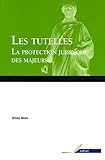 Les tutelles la protection juridique des majeurs (SOFIAC JUSTICE) by 