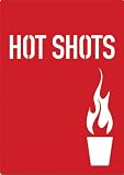Hot Shots: 100 Daring Drinks for Daring Drinkers by Sarah Scheffel