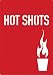 Hot Shots: 100 Daring Drinks for Daring Drinkers by Sarah Scheffel