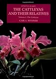 The Cattleyas and Their Relatives, Vol. 1: The Cattleyas by Carl L. Withner