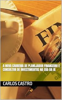 Livro A Nova Carreira de Planejador Financeiro e Consultor de Investimentos na Era da IA
