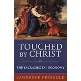 Touched by Christ: The Sacramental Economy