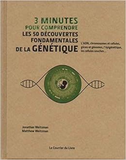 Amazon Fr 3 Minutes Pour Comprendre Les 50 Decouvertes Fondamentales De La Genetique Weitzman Jonathan Weitzman Matthew Rawlings Steve Rothstein Rodney Morin Michele Livres