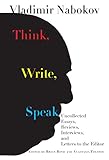 Think, Write, Speak: Uncollected Essays, Reviews, Interviews, and Letters to the Editor