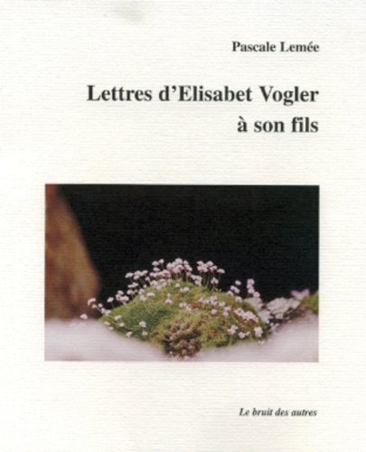 Lettres d'Elisabet Vogler à son fils