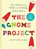 The Gnome Project: One Woman's Wild and Woolly Adventure by 