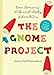 The Gnome Project: One Woman's Wild and Woolly Adventure by 