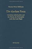 Die Absolute Form : Modalitat, Individualitat, und das Prinzip der Philosophie nach Kant und Hegel, Hoffman, Thomas S., 3110128756