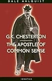 G. K. Chesterton:  Apostle of Common Sense