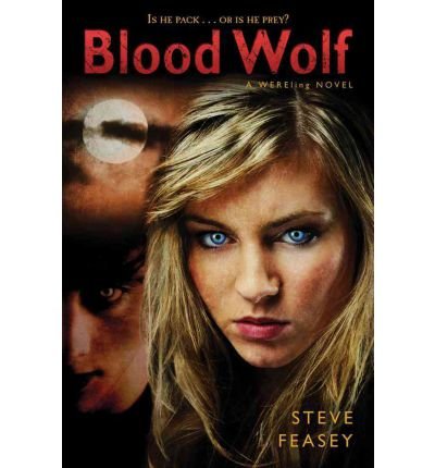 [ Blood Wolf (Wereling Trilogy #03) [ BLOOD WOLF (WERELING TRILOGY #03) BY Feasey, Steve ( Author ) Dec-20-2011[ BLOOD WOLF (WERELING TRILOGY #03) [ BLOOD WOLF (WERELING TRILOGY #03) BY FEASEY, STEVE ( AUTHOR ) DEC-20-2011 ] By Feasey, Steve ( Author )Dec