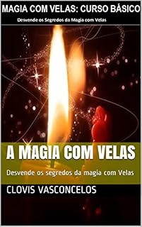 Livro A Magia com Velas: Desvende os segredos da magia com Velas