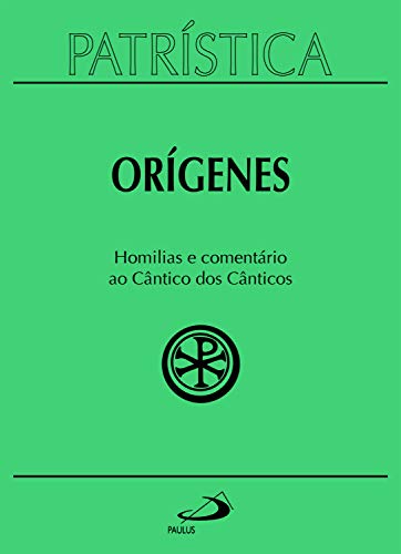 Patrística - Homilias e comentário ao Cântico dos Cânticos - Vol. 38 (Portuguese Edition)
