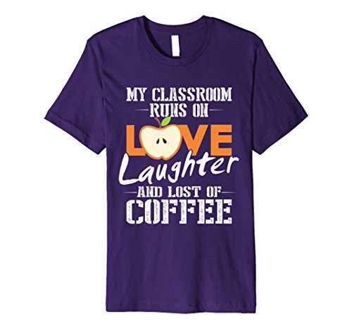 Mens My Classroom Runs on Love Laughter Lots of Coffee T-Shirt Large Purple