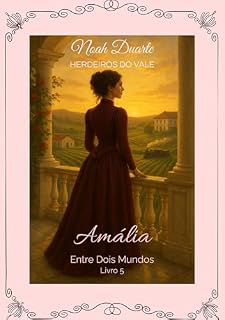 Livro Amália: Entre Dois Mundos (Herdeiros do Vale Livro 5)