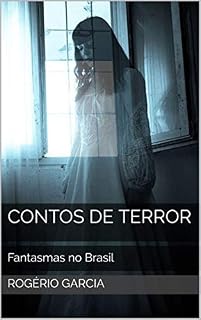 Livro Contos de Terror: Fantasmas no Brasil Casos Reais (Terror nacional Livro 2)