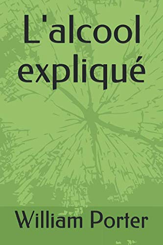L'alcool expliqué (French Edition) by William Porter
